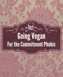 Going Vegan For the Commitment Phobic